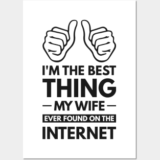 I'm the best thing my wife ever found on the internet - Funny Simple Black and White Husband Quotes Sayings Meme Sarcastic Satire Posters and Art